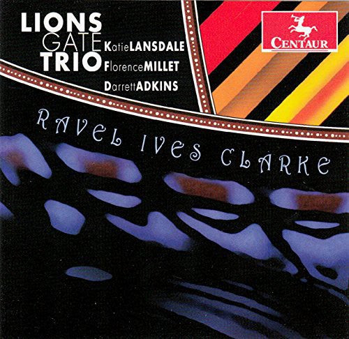 Ravel, Ives & Clarke: Piano Trios