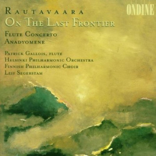 Rautavaara, E.: On the Last Frontier / Flute Concerto / Anad