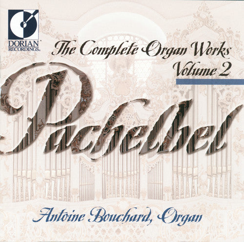 Pachelbel: Complete Organ Music, Vol. 2 / Bouchard