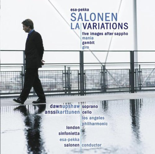 Salonen: LA Variations, Images After Sappho, Mania / Upshaw, Karttunen