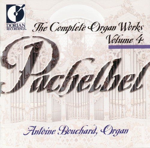 Pachelbel: Complete Organ Music, Vol. 4 / Bouchard