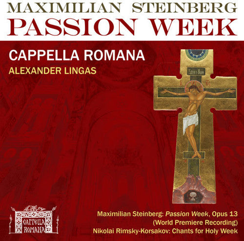 Steinberg: Passion Week; Rimsky-korsakov: Chants For Holy Week / Lingas, Cappella Roman