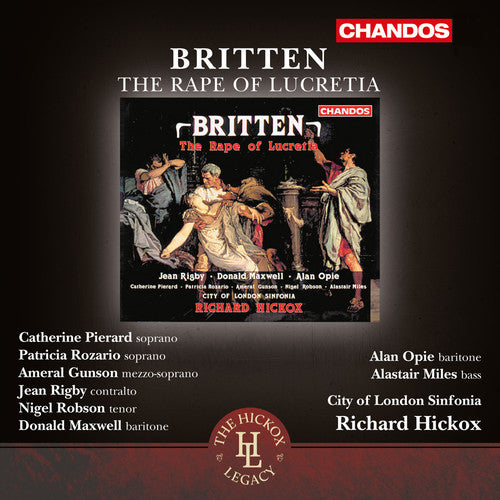 Britten: The Rape of Lucretia, Op. 37 / Pierard, Rozario, Hickox, City of London Sinfonia