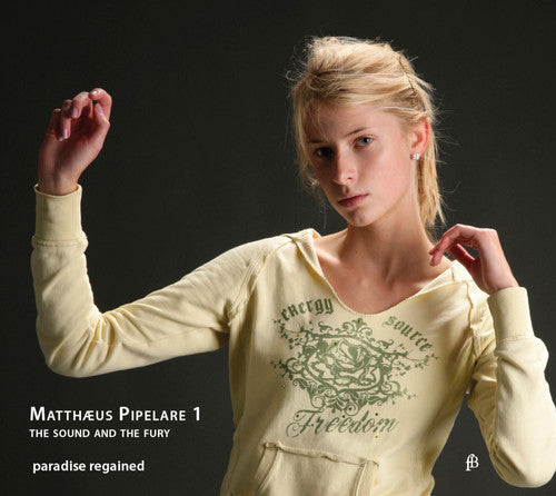 Matthaeus Pipelare: The Sound and the Fury, Paradise Regained