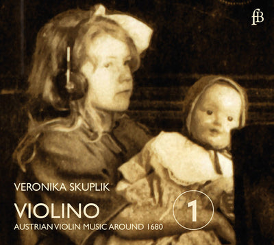 Violino - Anonymous Austrian Violin Music Around 1680 / Veronika Skuplik