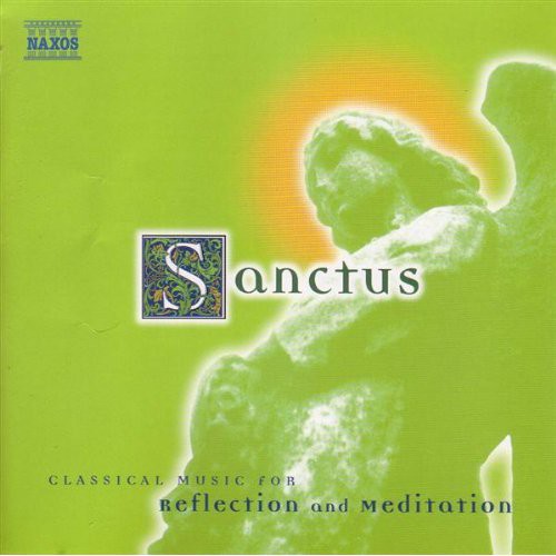 Sanctus - Classical Music For Reflection And Meditation