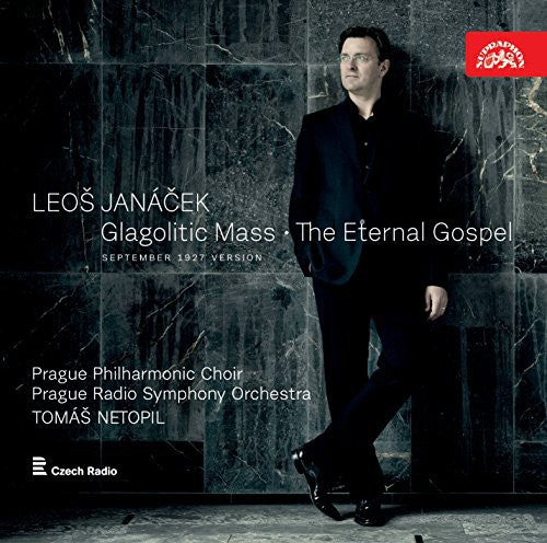 Janacek: Glagolitic Mass; The Eternal Gospel / Netopil, Prague Radio Symphony & Philharmonic Choir