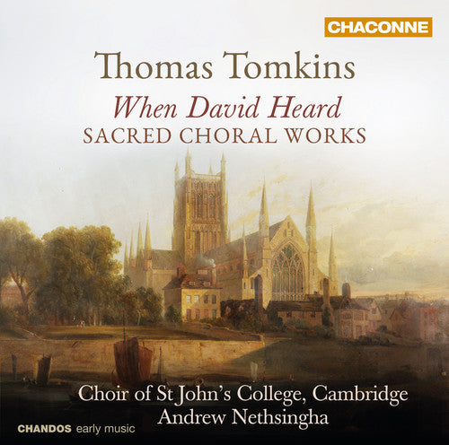 Tomkins: Sacred Choral Works / Nethsingha