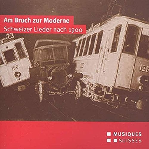 Am bruch zur Moderne (Schweizer Lieder nach 1900)