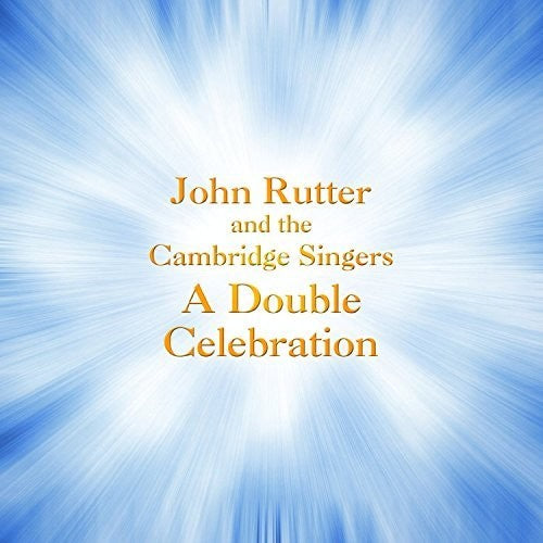 A Double Celebration / Rutter, Cambridge Singers