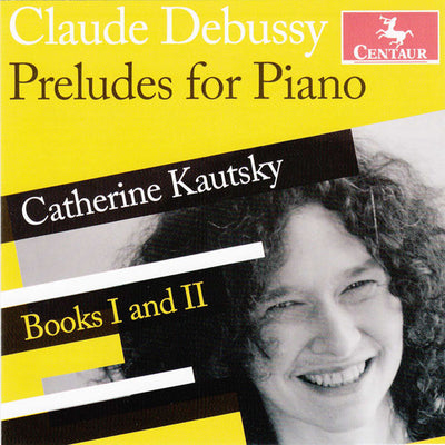 Debussy: Preludes For Piano, Books 1 & 2   / Catherine Kautsky