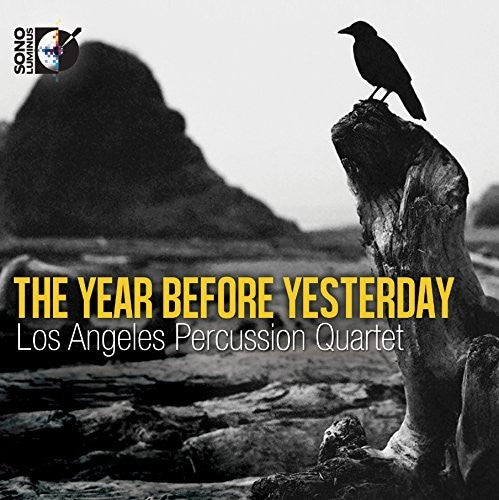 The Year Before Yesterday / Los Angeles Percussion Quartet