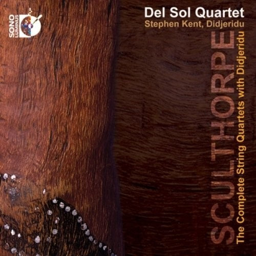 Sculthorpe: Complete String Quartets with Didjeridu / Del Sol Quartet