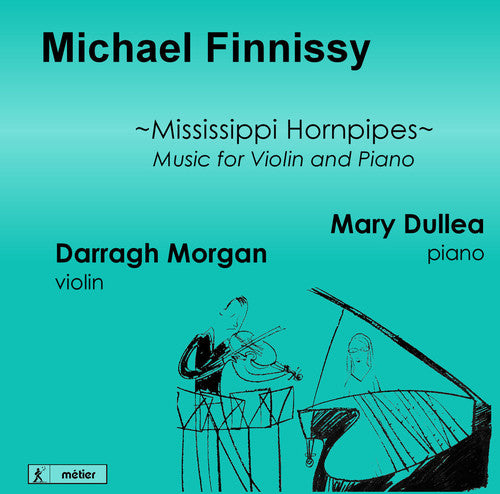 Michael Finnissy: Mississippi Hornpipes - Music For Violin And Piano