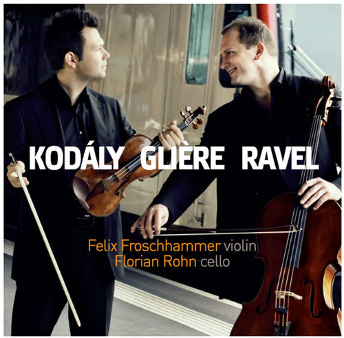 Kodály, Glière & Ravel: Works for Violin & Cello