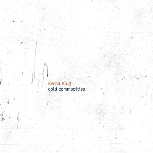 Bernd Klug: Cold Commodities