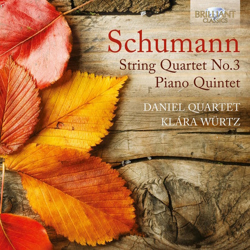 Schumann: String Quartet No. 3; Piano Quintet / Wurtz, Daniel Quartet