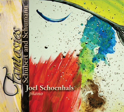 Schubert, Schumann: Fantasies / Joel Schoenhals