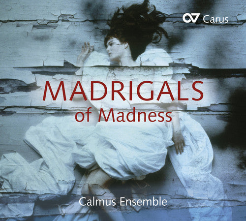 Madrigals of Madness / Calmus Ensemble