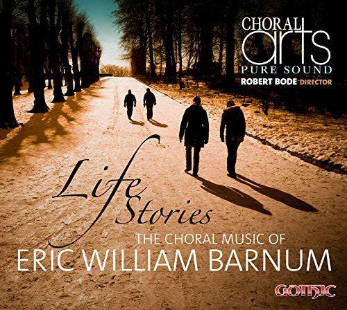 Life Stories: Choral Music of Eric Barnum