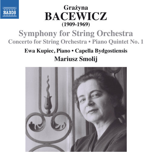 Bacewicz: Symphony for String Orchestra; Concerto for String Orchestra; Piano Quintet No 1