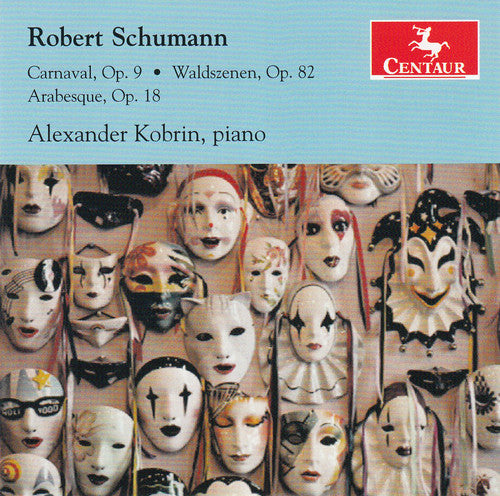 Schumann: Carnaval,  Waldszenen,  Arabesque / Alexander Kobrin