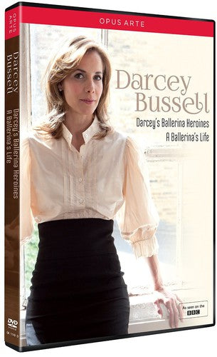 Darcey Bussell: Darcey's Ballerina Heroines - A Ballerina's