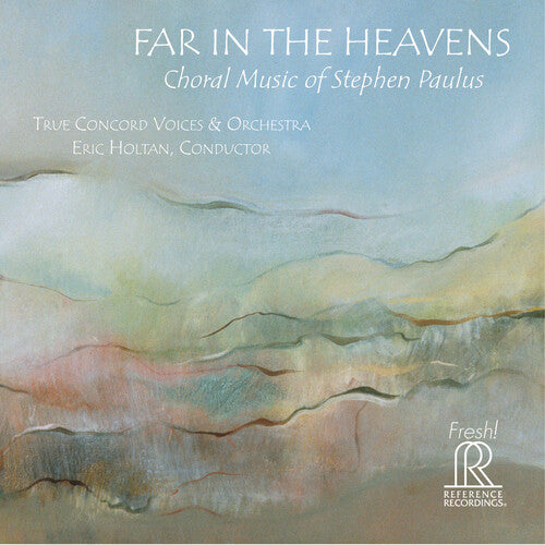 Paulus: Far in the Heavens / Holtan, True Concord Voices & Orchestra