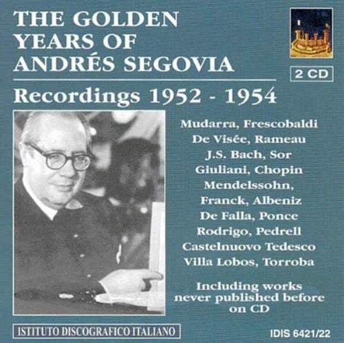 The Golden Years Of Andres Segovia: Recordings 1952-1954