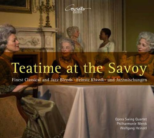 OPERA SWING QUARTET: Teatime at the Savoy