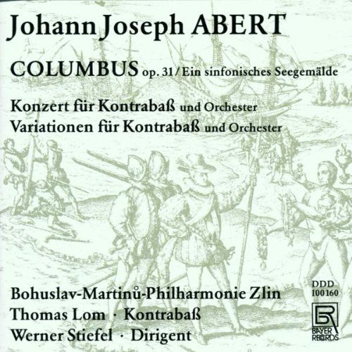 Johann Joseph Abert: Columbus Op. 31; Konzert Fur Kontrabaß; Variationen Fur Kontrabaß