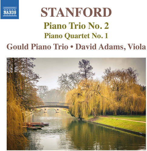 Stanford: Piano Trio No 2, Piano Quartet No 1 / Gould Piano Trio