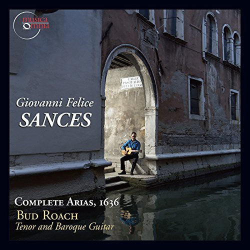 Giovanni Felice Sances: Complete Arias, 1636 / Bud Roach