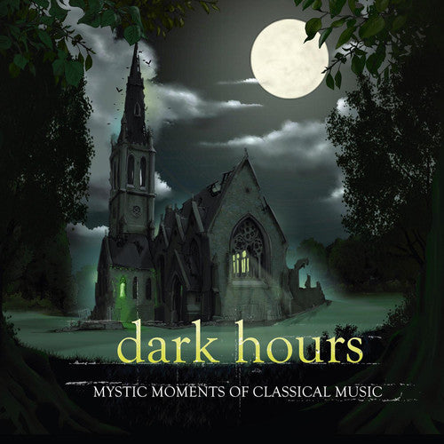 DARK HOURS (Mystic Moments of Classical Music)