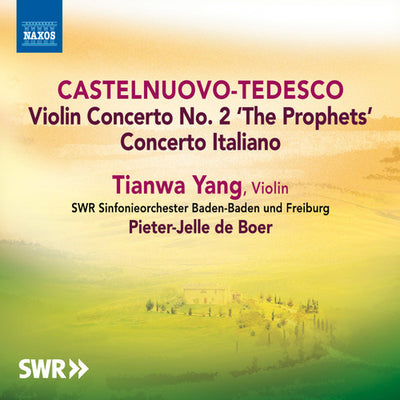 Castelnuovo-Tedesco: Music for Violin & Orchestra / Tianwa Yang, de Boer, SWR Sinfonieorchester Baden-Baden und Freiburg