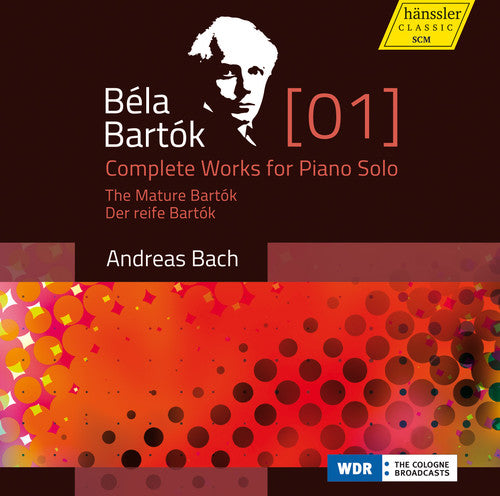 Bartók: Complete Works for Piano Solo, Vol. 1 – The Mature B