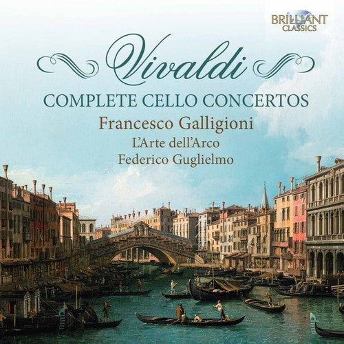 Vivaldi: Complete Cello Concertos / Galligioni, Guglielmo, L’Arte dell’Arco