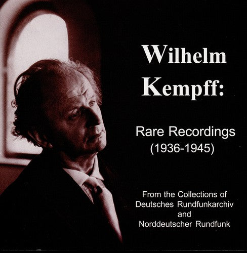 Rare Recordings (1936-45) / Wilhelm Kempff