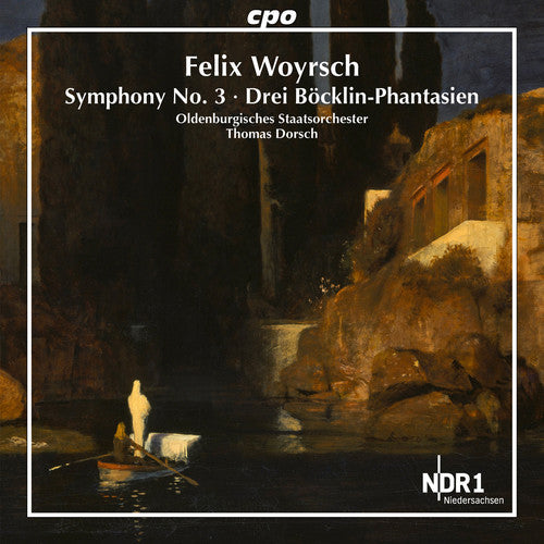 Woyrsch: Symphony No. 3, Bocklin-phantasies / Dorsch, Oldenburg State Orchestra