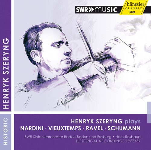 Henryk Szeryng Plays Nardini, Vieuxemps, Ravel, Schumann