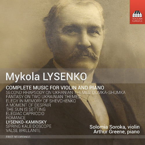 Lysenko: Complete Music for Violin and Piano / Soroka, Greene