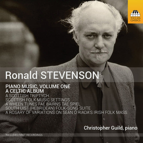 Ronald Stevenson: Piano Music, Vol. 1 & Celtic Album