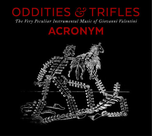 Oddities & Trifles: The Very Peculiar Instrumental Music Of Giovanni Valentini