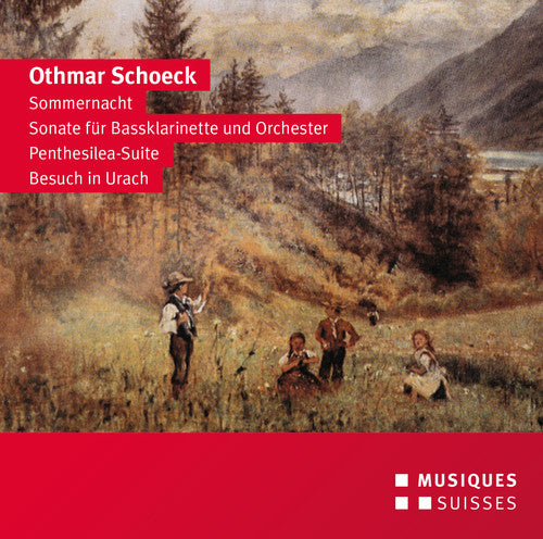 Othmar Schoeck: Sommernacht; Sonate fur Bassklarinette und Orchester; Penthesilea Suite; Besuch in Urach