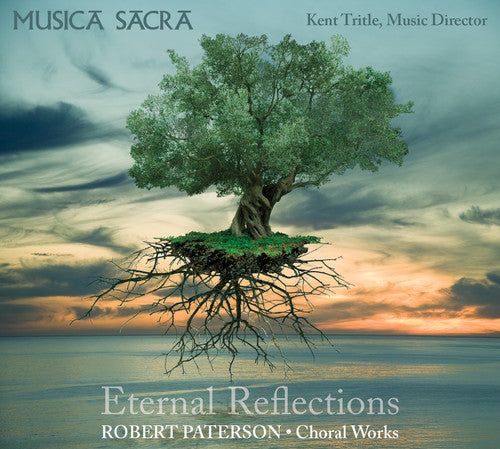 Eternal Reflections - Paterson: Choral Works / Musica Sacra