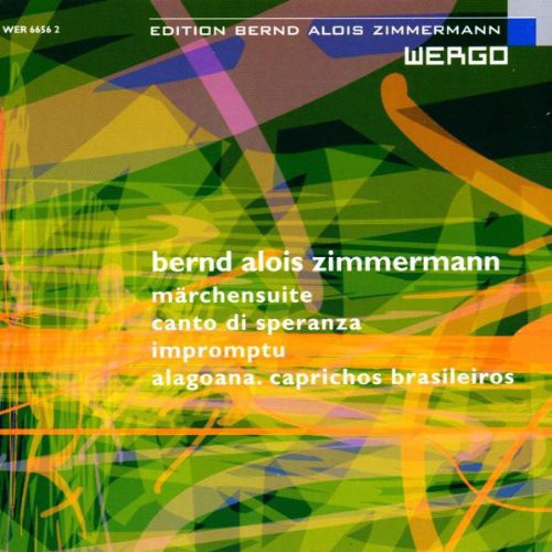 Bernd Alois Zimmermann: Marchensuite; Canto Di Speranza; Impromptu; Etc.