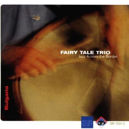 FAIRY TALE TRIO: Jazz Across the Border