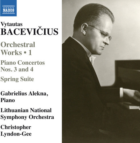 Bacevicius: Spring Suite & Piano Concertos Nos. 3 & 4