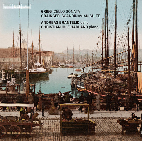 Grieg: Cello Sonata; Grainger: Scandinavian Suite / Brantelid, Hadland