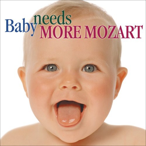 BABY NEEDS MORE MOZART